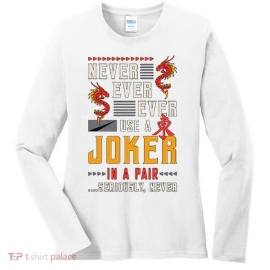 Never Ever Ever Use A Joker Gambler Loves Board Game Mahjong Women's Long Sleeve Shirt
