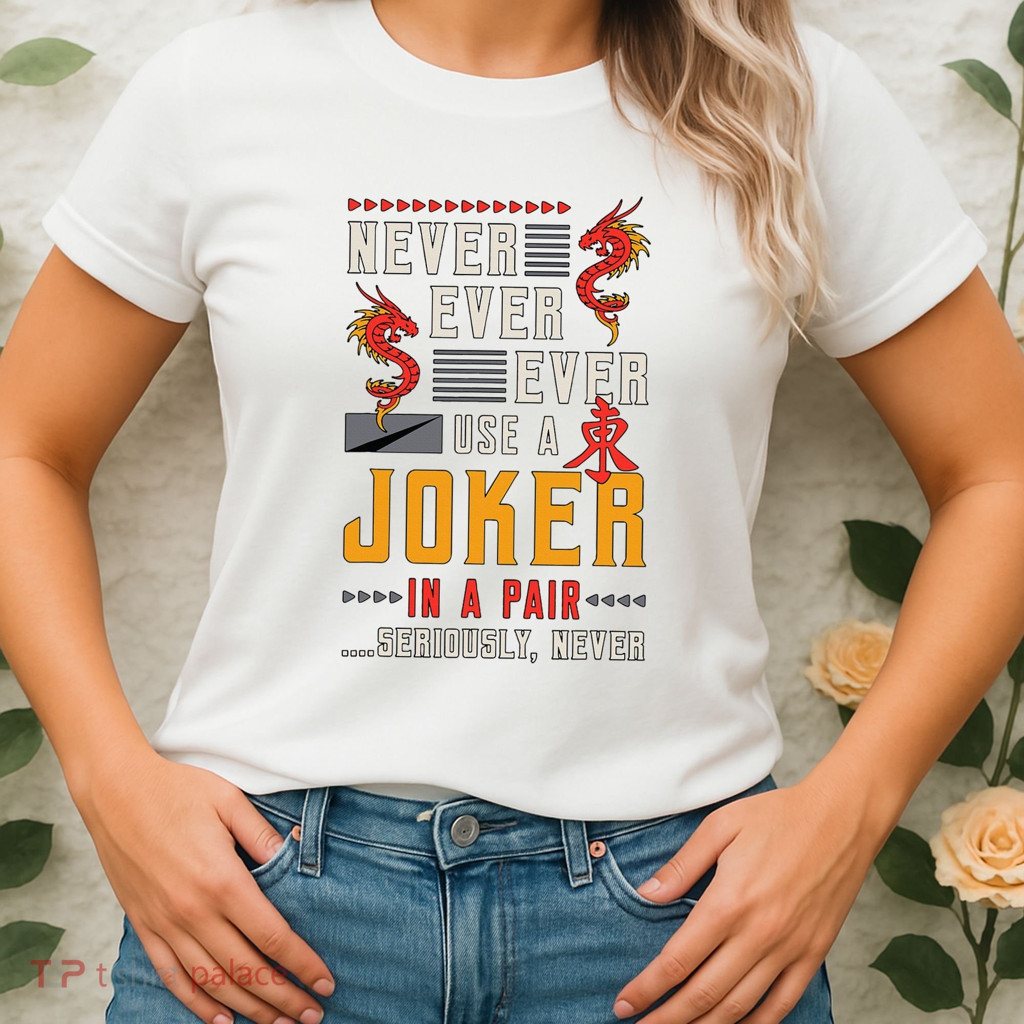 Never Ever Ever Use A Joker Gambler Loves Board Game Mahjong Women's T-Shirt