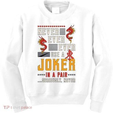 Never Ever Ever Use A Joker Gambler Loves Board Game Mahjong Kids Sweatshirt