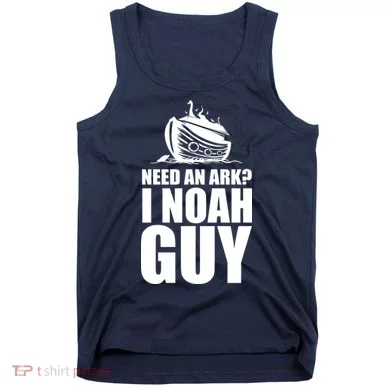 Need An Ark I Noah Guy Tank Top