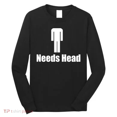Needs Head Long Sleeve Shirt