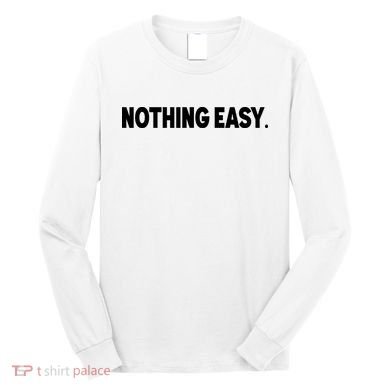 Nothing Easy Funny English Long Sleeve Shirt