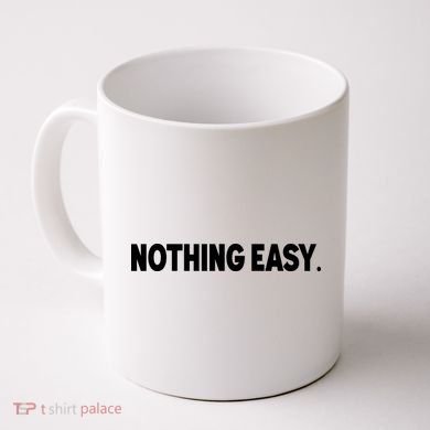 Nothing Easy Funny English Coffee Mug