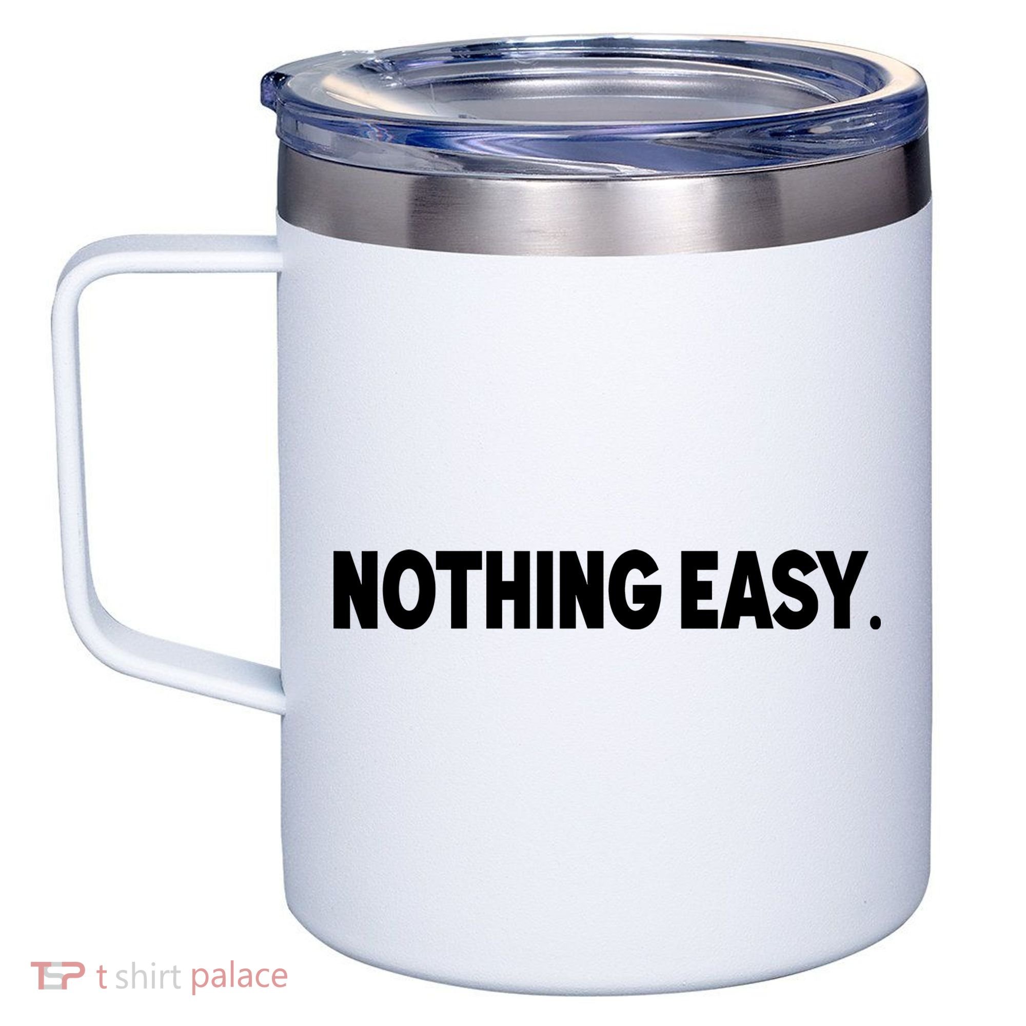 Nothing Easy Funny English 12oz Stainless Steel Coffee Mug