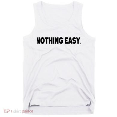 Nothing Easy Funny English Tank Top