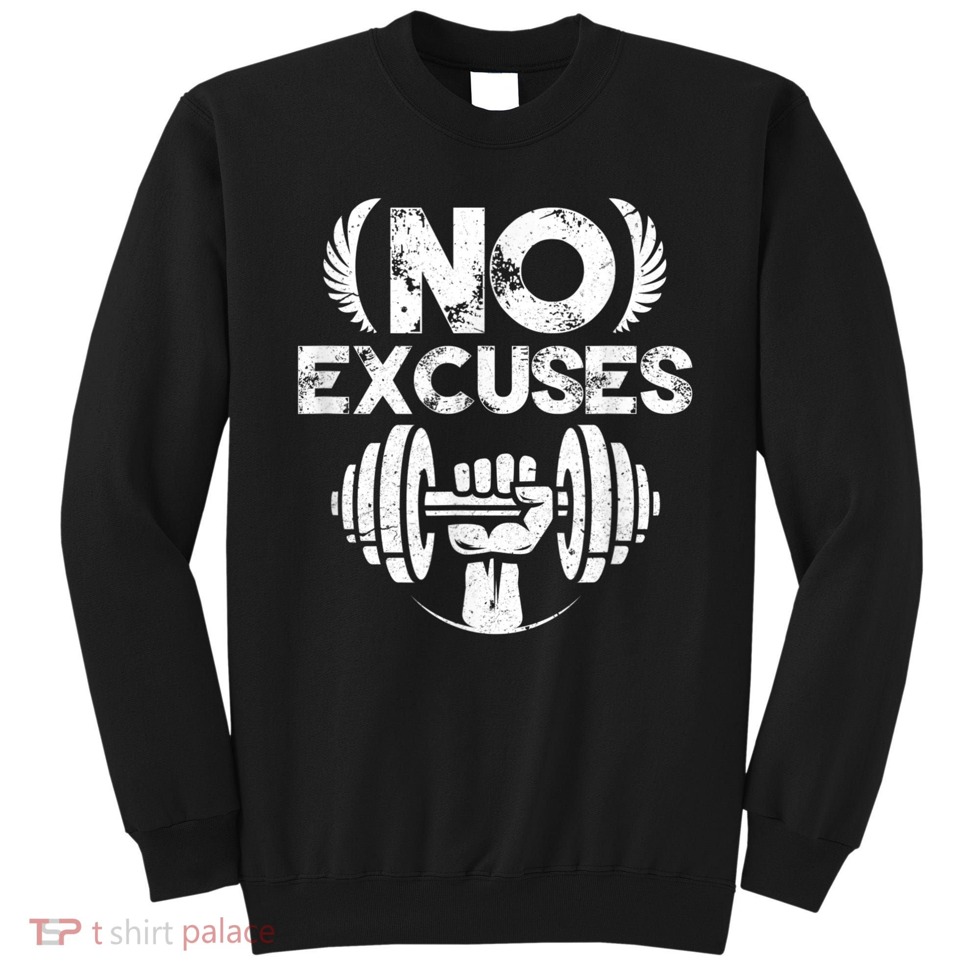No Excuses Funny Bodybuilding Gym Workout Sweatshirt