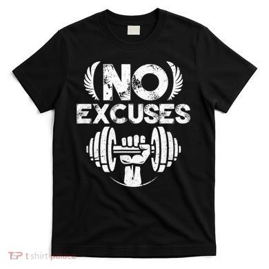 No Excuses Funny Bodybuilding Gym Workout T-Shirt