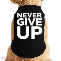 Never Ever Give Up Inspirational Motivational Quotes Saying Doggie Tank thumb 0