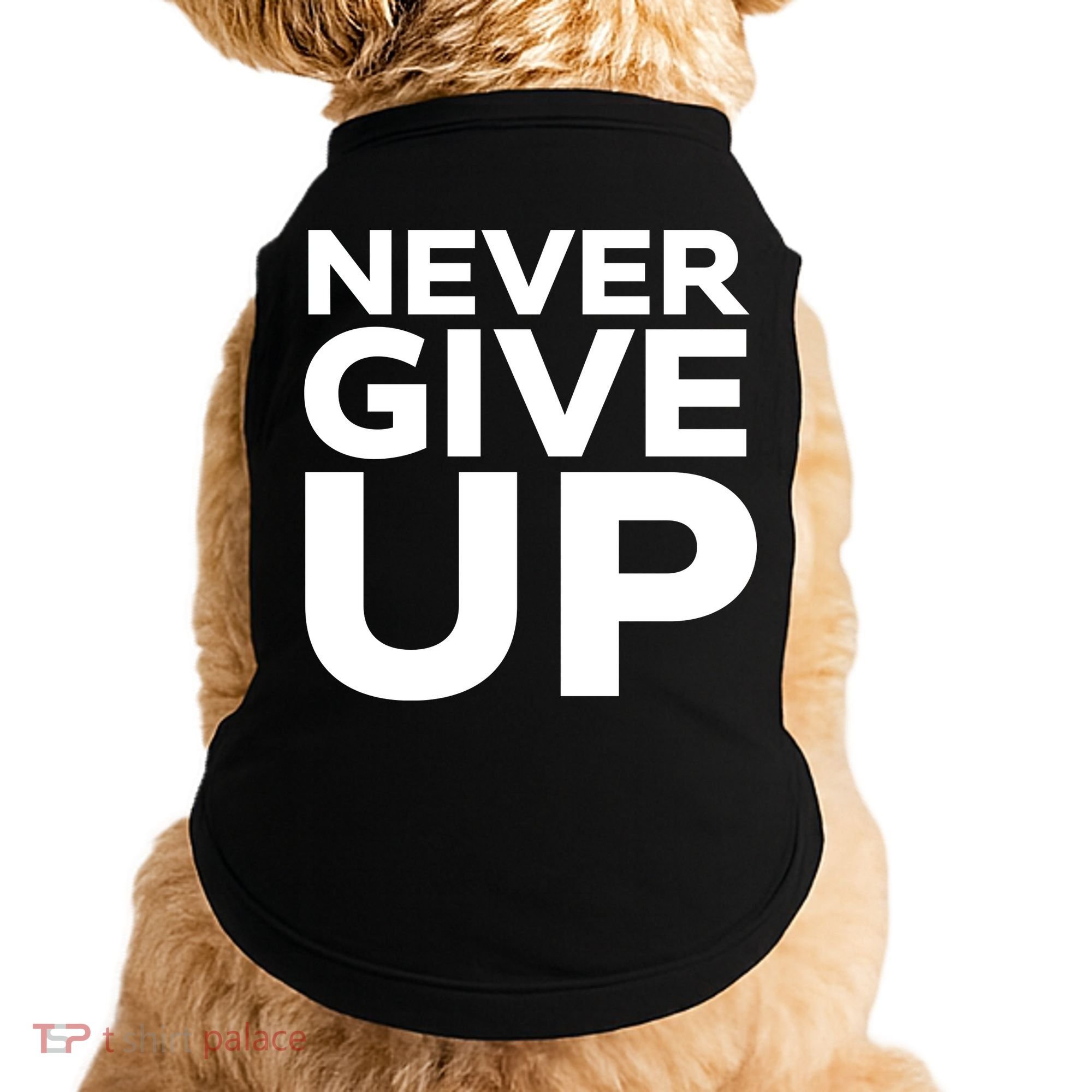 Never Ever Give Up Inspirational Motivational Quotes Saying Doggie Tank