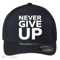 Never Ever Give Up Inspirational Motivational Quotes Saying Flexfit Unipanel Trucker Cap thumb 0
