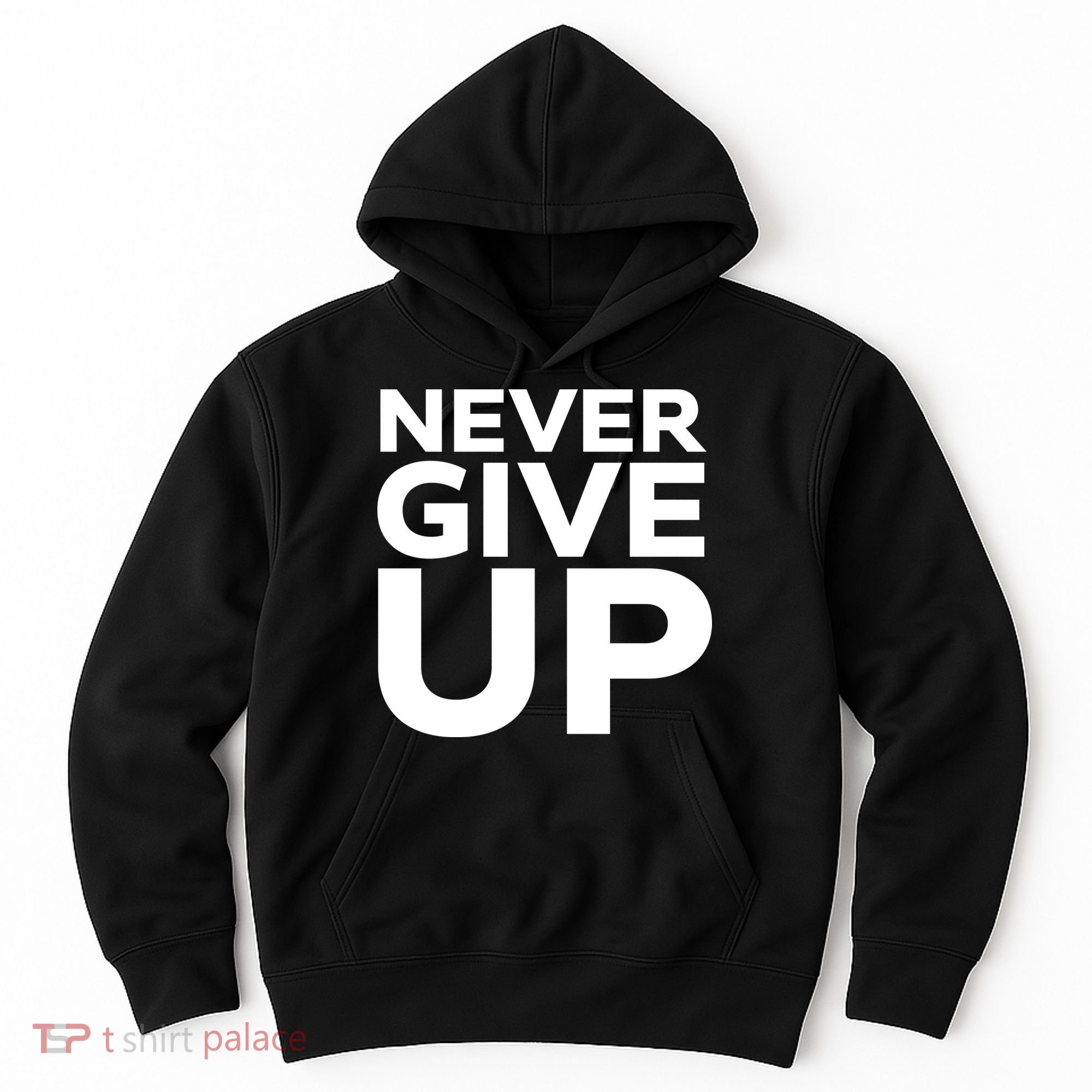 Never Ever Give Up Inspirational Motivational Quotes Saying Hoodie