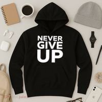 Never Ever Give Up Inspirational Motivational Quotes Saying Hoodie thumb 3