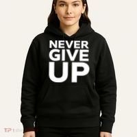Never Ever Give Up Inspirational Motivational Quotes Saying Hoodie thumb 5