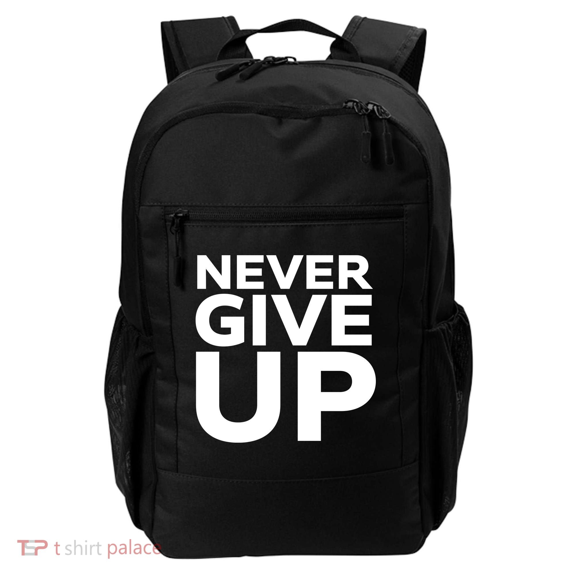 Never Ever Give Up Inspirational Motivational Quotes Saying Backpack