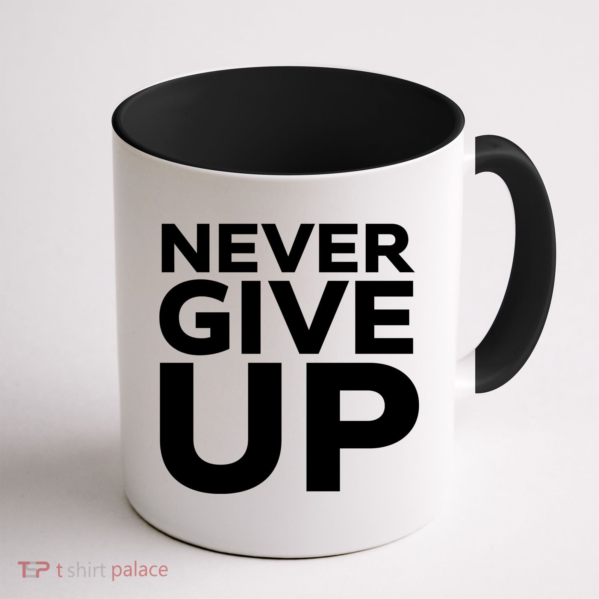 Never Ever Give Up Inspirational Motivational Quotes Saying Coffee Mug