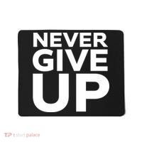 Never Ever Give Up Inspirational Motivational Quotes Saying Mousepad thumb 0