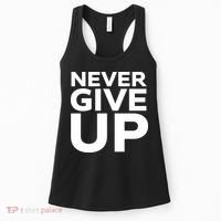 Never Ever Give Up Inspirational Motivational Quotes Saying Women's Tank Top thumb 0