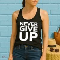Never Ever Give Up Inspirational Motivational Quotes Saying Women's Tank Top thumb 2
