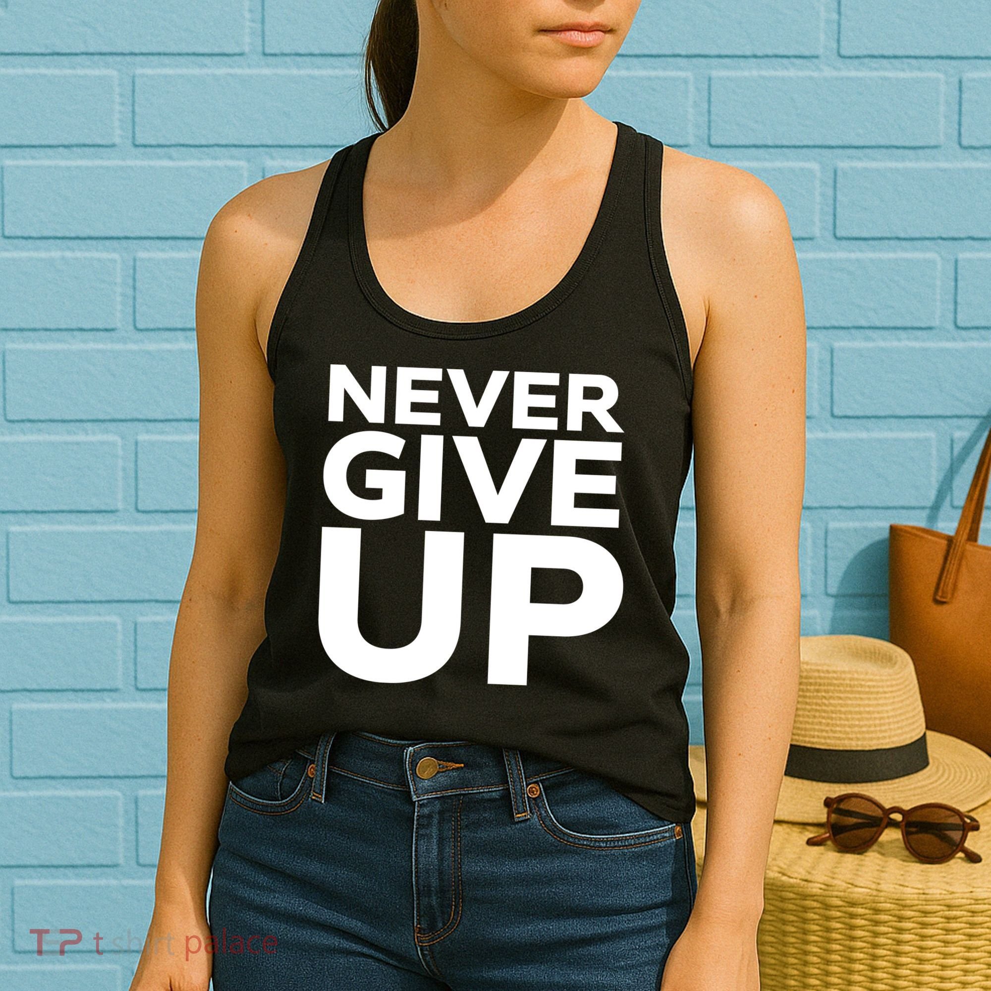 Never Ever Give Up Inspirational Motivational Quotes Saying Women's Tank Top