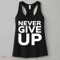 Never Ever Give Up Inspirational Motivational Quotes Saying Women's Tank Top thumb 3