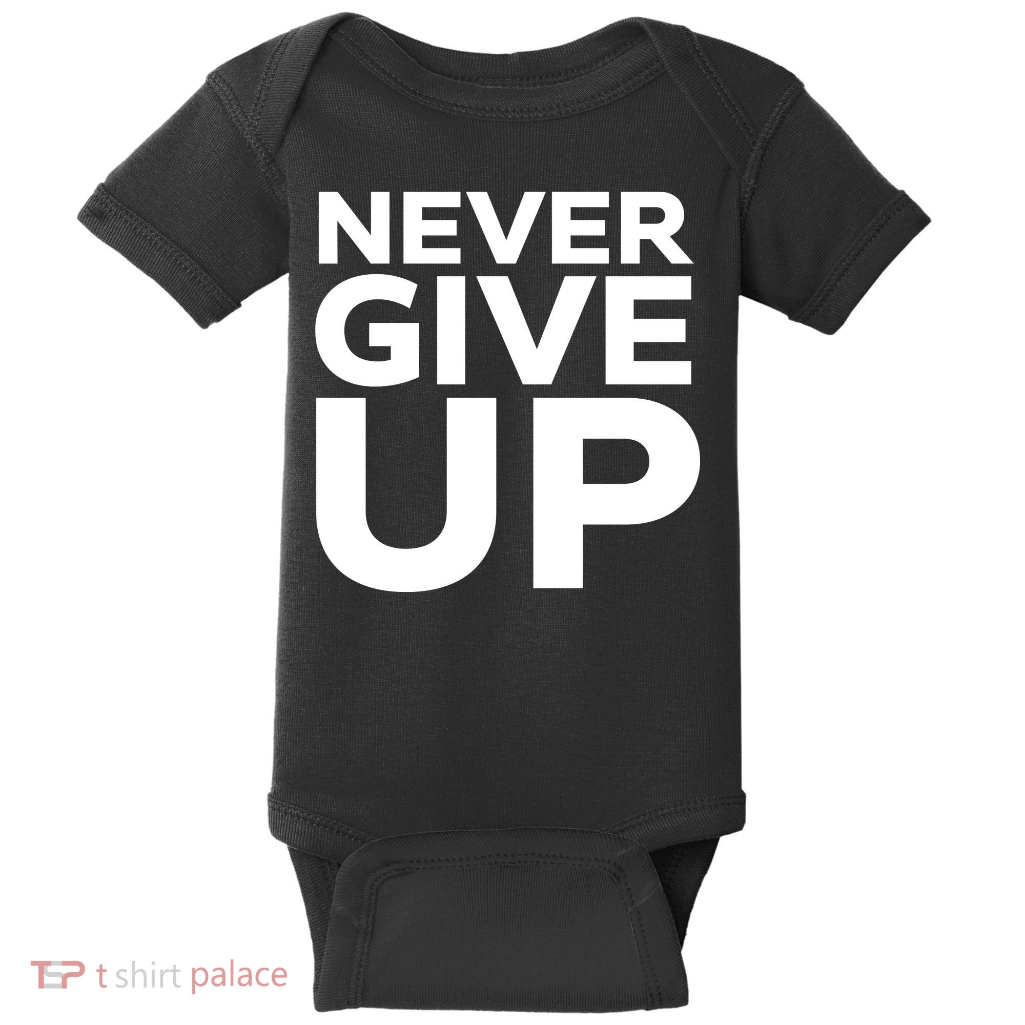 Never Ever Give Up Inspirational Motivational Quotes Saying Baby Bodysuit