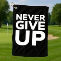 Never Ever Give Up Inspirational Motivational Quotes Saying Golf Towel thumb 1