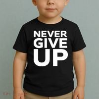 Never Ever Give Up Inspirational Motivational Quotes Saying Toddler T-Shirt thumb 2