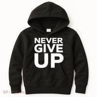 Never Ever Give Up Inspirational Motivational Quotes Saying Kids Hoodie thumb 0