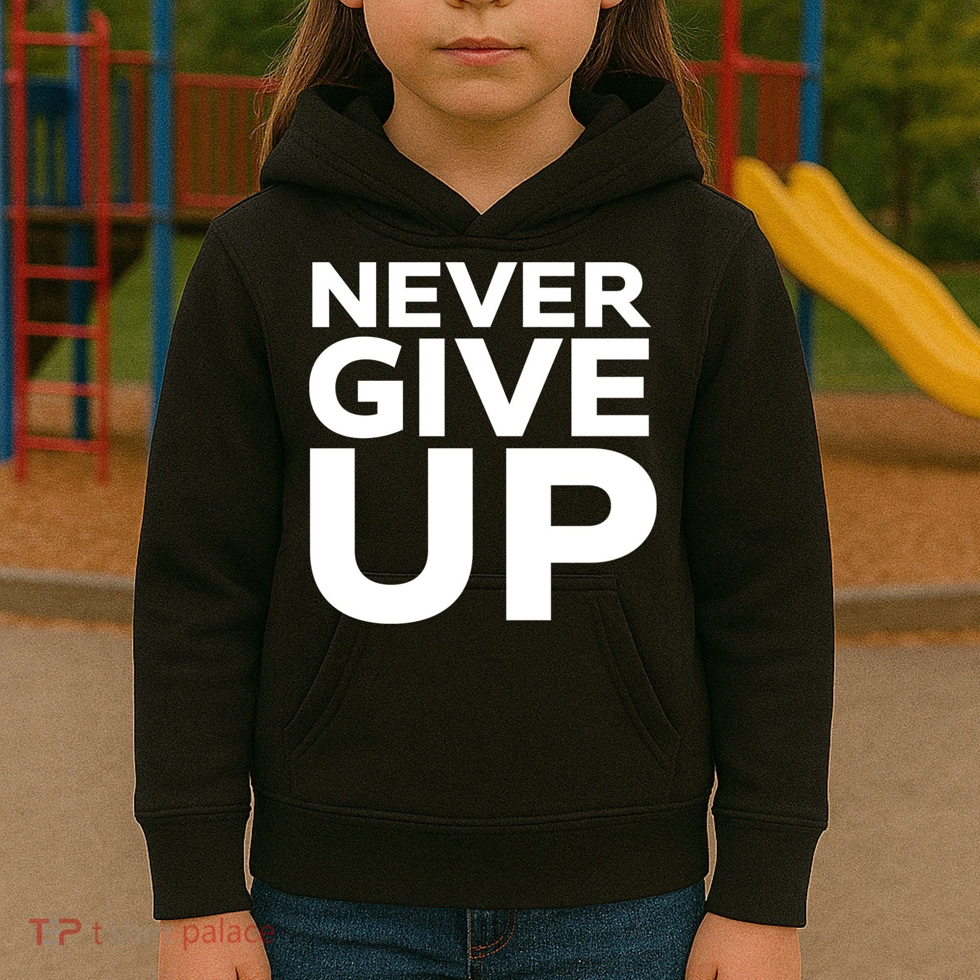 Never Ever Give Up Inspirational Motivational Quotes Saying Kids Hoodie