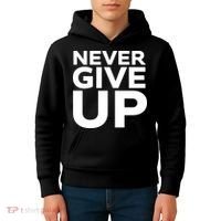 Never Ever Give Up Inspirational Motivational Quotes Saying Kids Hoodie thumb 4