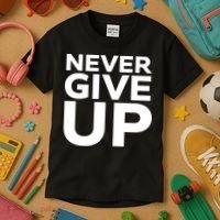 Never Ever Give Up Inspirational Motivational Quotes Saying Kids T-Shirt thumb 3