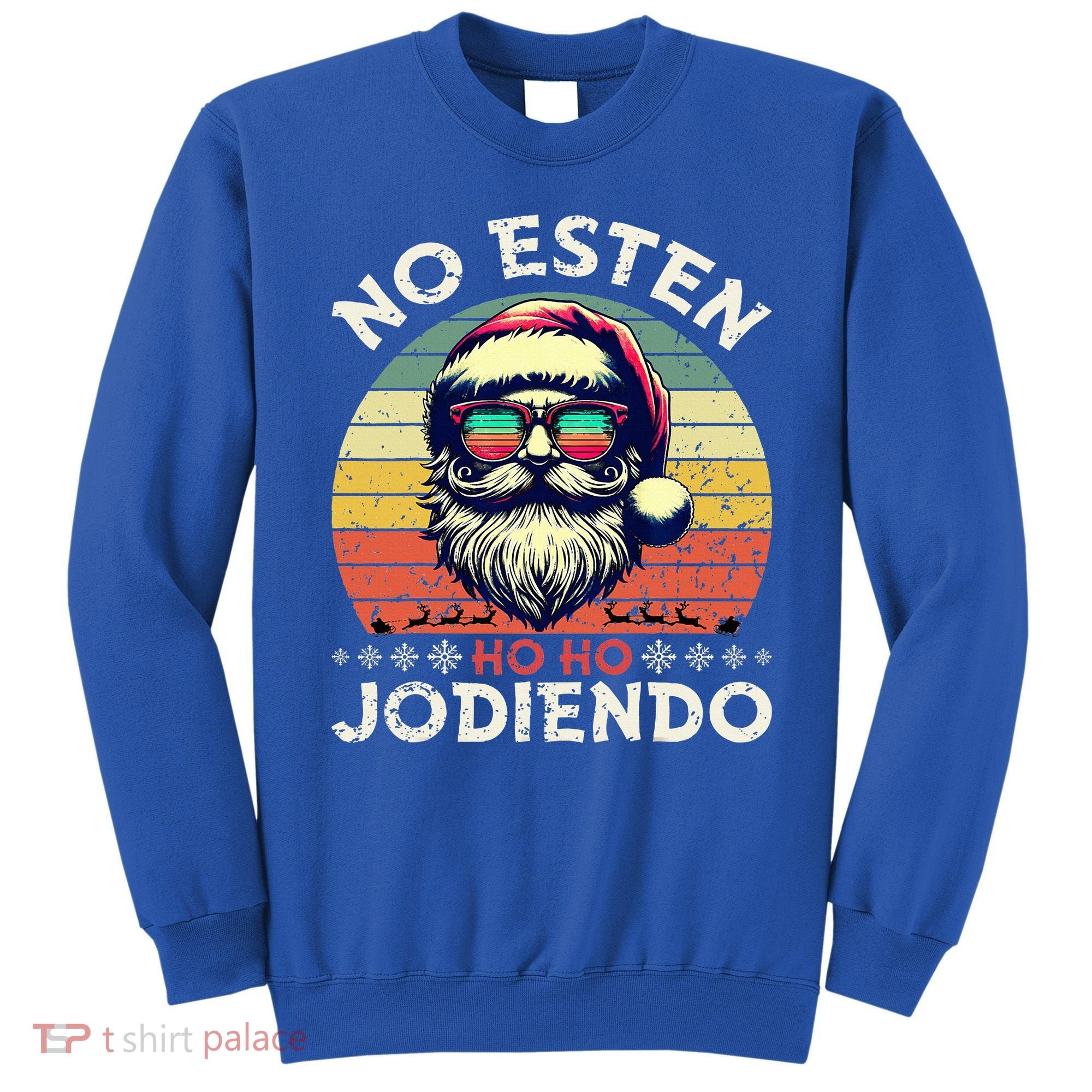 No Esten Ho Ho Jodiendo Santa Christmas Sweatshirt