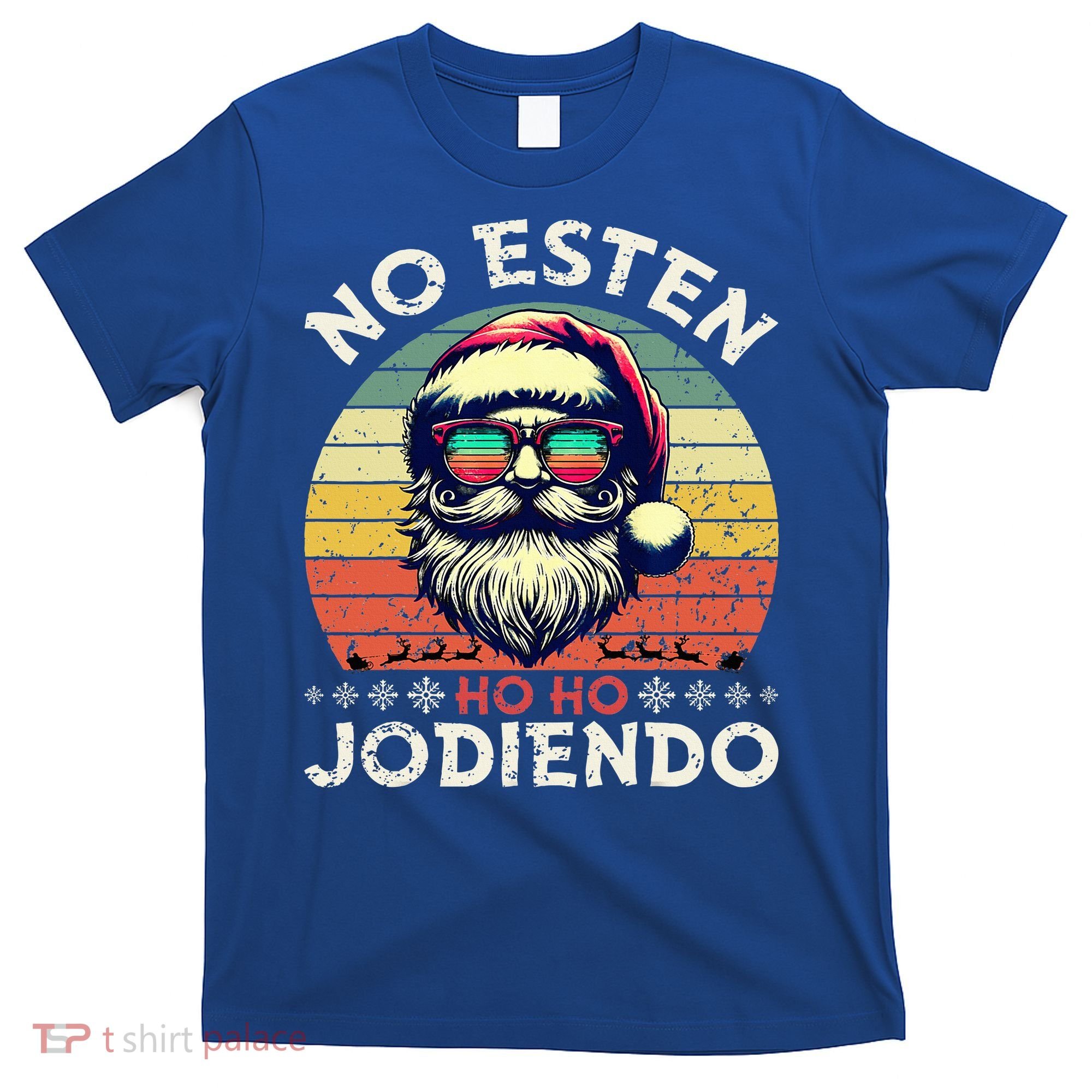 No Esten Ho Ho Jodiendo Santa Christmas T-Shirt