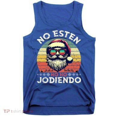 No Esten Ho Ho Jodiendo Santa Christmas Tank Top