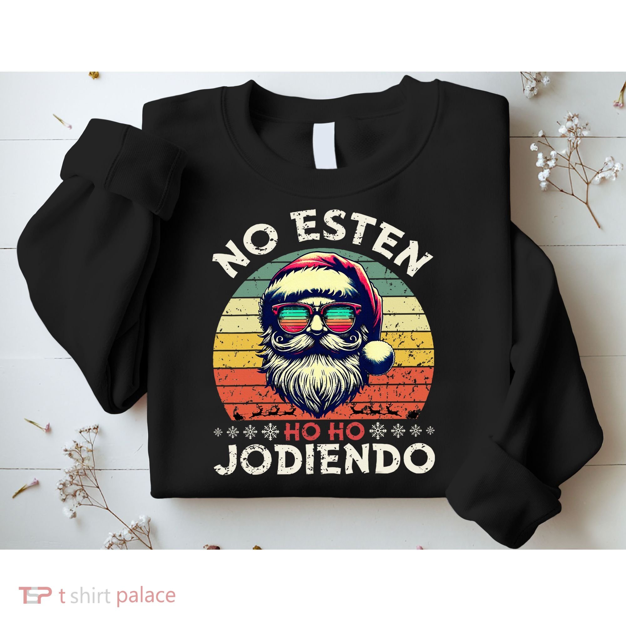 No Esten Ho Ho Jodiendo Santa Christmas Latino Spanish Sweatshirt