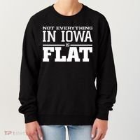 Not Everything In Iowa Is Flat Funny Sarcasm Saying Women's Sweatshirt thumb 0