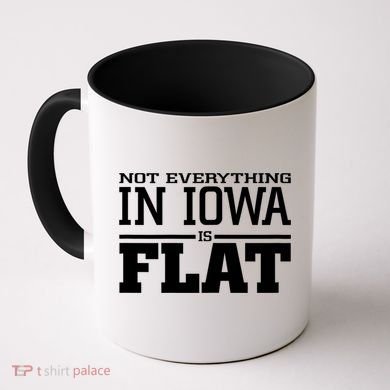 Not Everything In Iowa Is Flat Funny Sarcasm Saying Coffee Mug