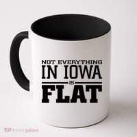 Not Everything In Iowa Is Flat Funny Sarcasm Saying Coffee Mug thumb 0