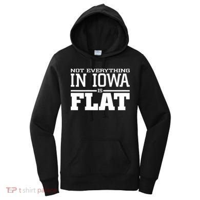 Not Everything In Iowa Is Flat Funny Sarcasm Saying Women's Hoodie