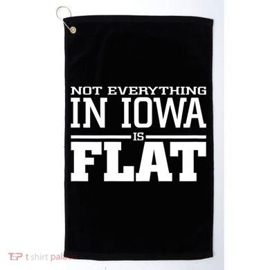 Not Everything In Iowa Is Flat Funny Sarcasm Saying Golf Towel