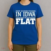 Not Everything In Iowa Is Flat Funny Sarcasm Saying T-Shirt thumb 4