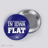 Not Everything In Iowa Is Flat Funny Sarcasm Saying Button thumb 0