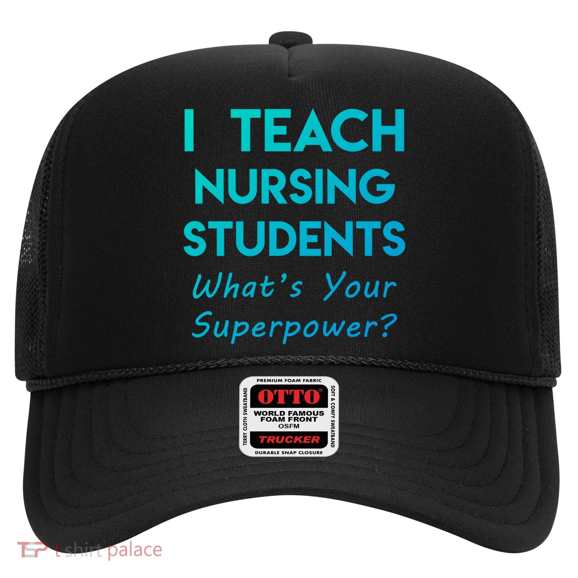 Nurse Educator Instructor Teach Nursing Students Superpower Meaningful Gift Hat