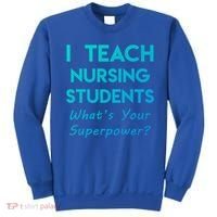 Nurse Educator Instructor Teach Nursing Students Superpower Meaningful Gift Sweatshirt thumb 0