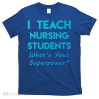 Nurse Educator Instructor Teach Nursing Students Superpower Meaningful Gift T-Shirt thumb 0