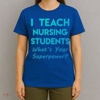 Nurse Educator Instructor Teach Nursing Students Superpower Meaningful Gift T-Shirt thumb 4