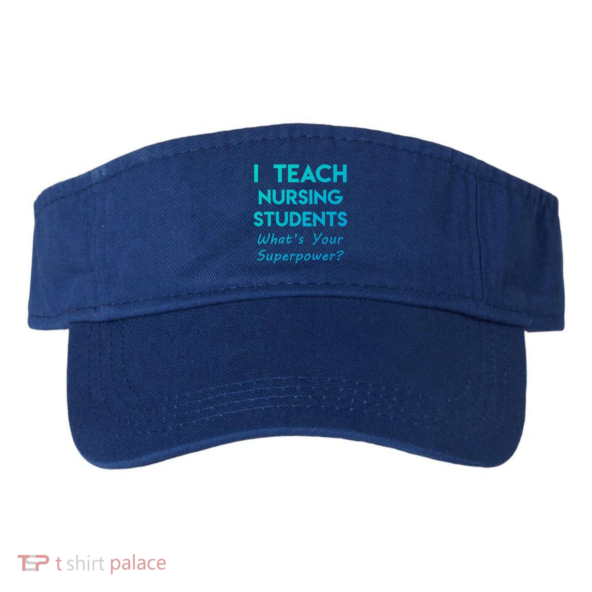Nurse Educator Instructor Teach Nursing Students Superpower Meaningful Gift Visor