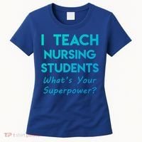 Nurse Educator Instructor Teach Nursing Students Superpower Meaningful Gift Women's T-Shirt thumb 0