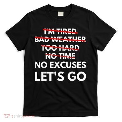 No Excuses Let's Go Gym Workout T-Shirt