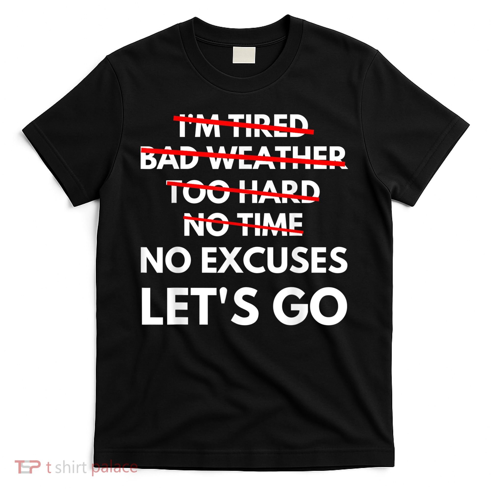 No Excuses Let's Go Gym Workout T-Shirt